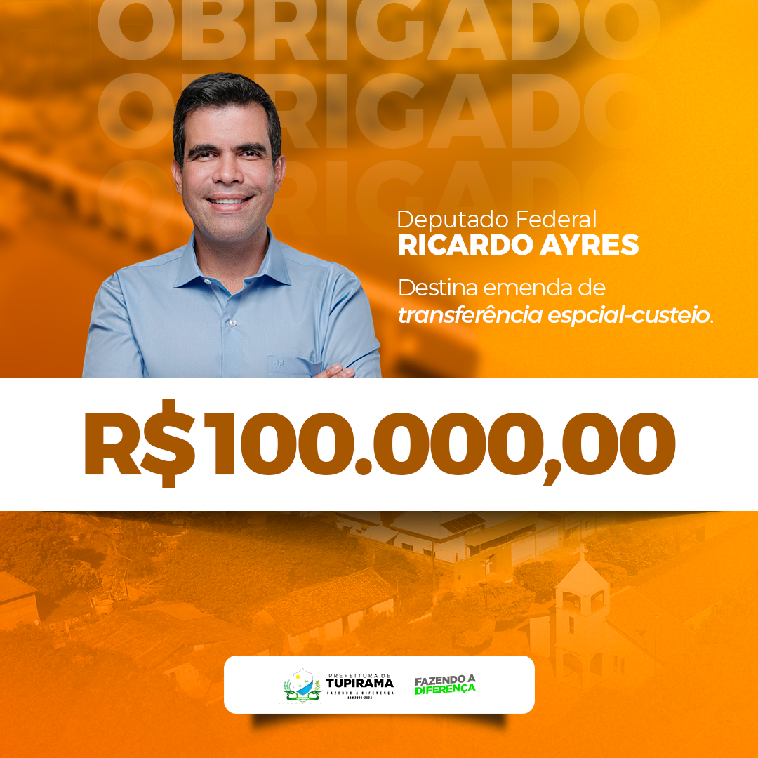 DEPUTADO FEDERAL RICARDO AYRES DESTINA EMENDA ESPECIAL
